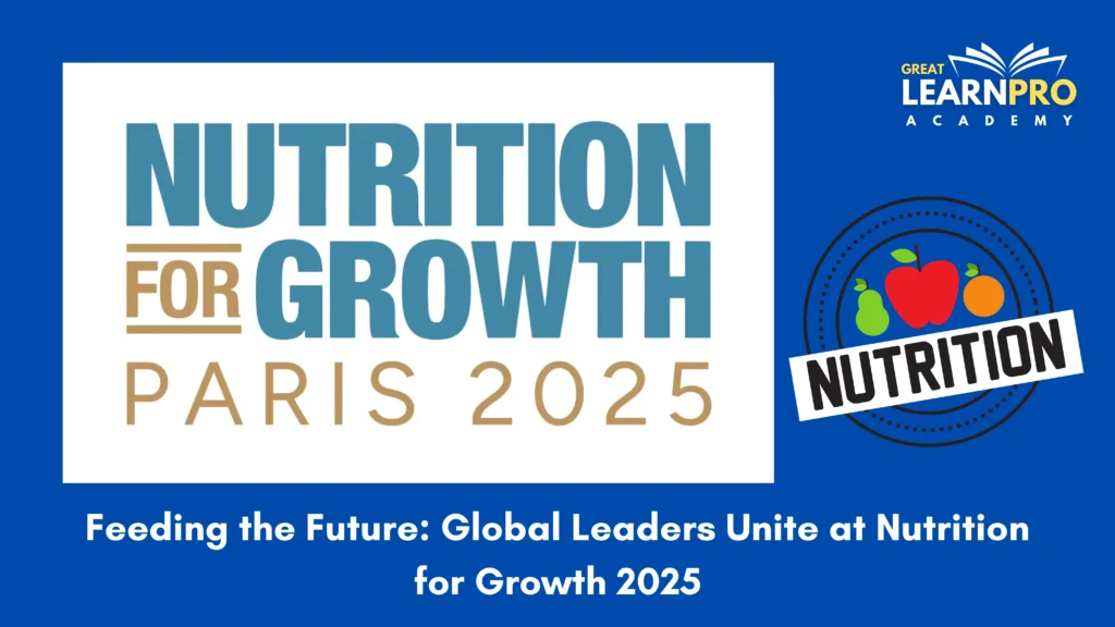 Feeding the Future: Global Leaders Unite at Nutrition for Growth 2025