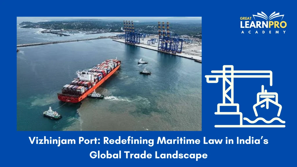 Vizhinjam Port: Redefining Maritime Law in India’s Global Trade Landscape