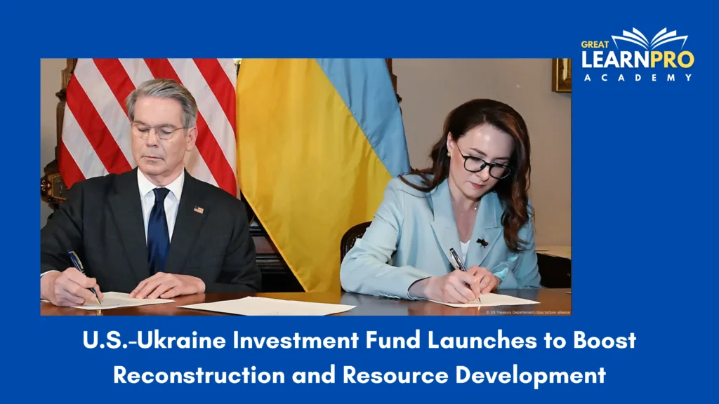U.S.-Ukraine Investment Fund Launches to Boost Reconstruction and Resource Development