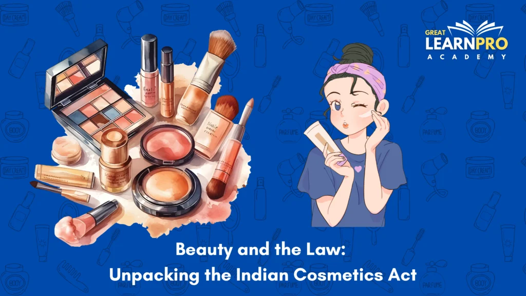 Beauty and the Law: Unpacking the Indian Cosmetics Act