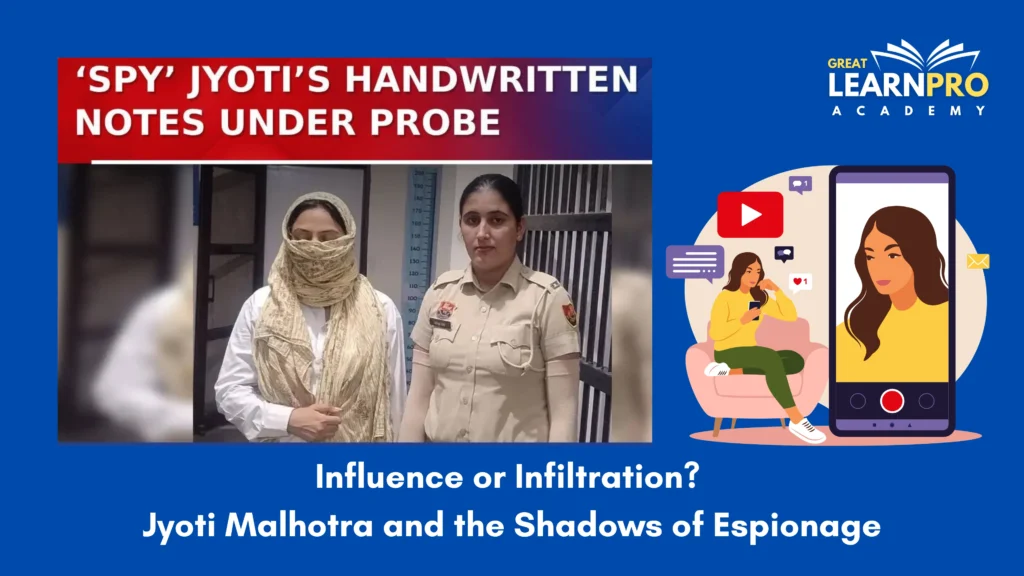 Influence or Infiltration? Jyoti Malhotra and the Shadows of Espionage