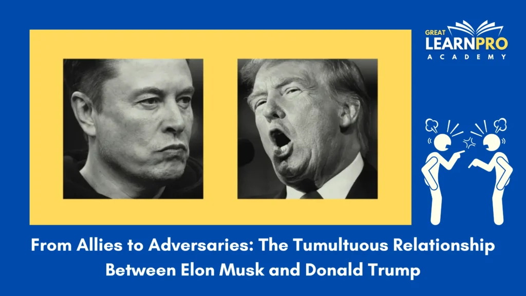 From Allies to Adversaries: The Tumultuous Relationship Between Elon Musk and Donald Trump