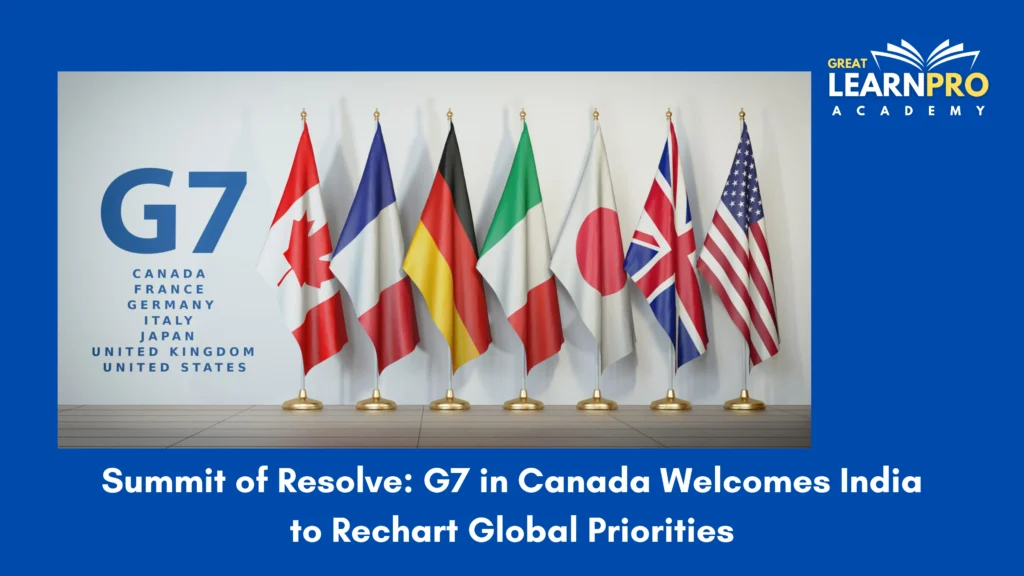 Summit of Resolve: G7 in Canada Welcomes India to Rechart Global Priorities