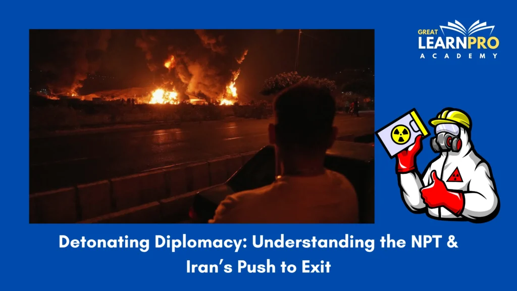 Detonating Diplomacy: Understanding the NPT & Iran’s Push to Exit