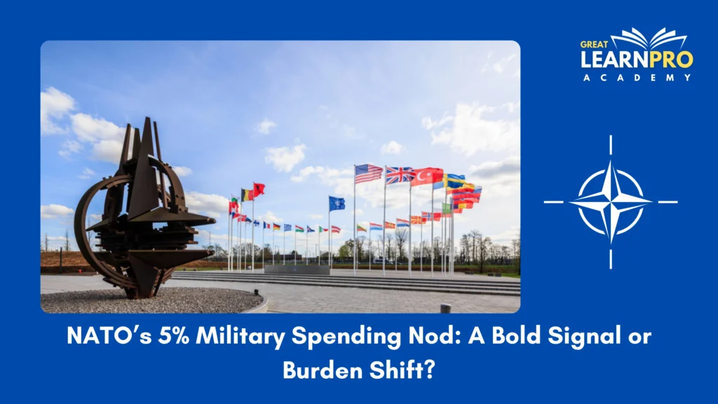 NATO’s 5% Military Spending Nod: A Bold Signal or Burden Shift?