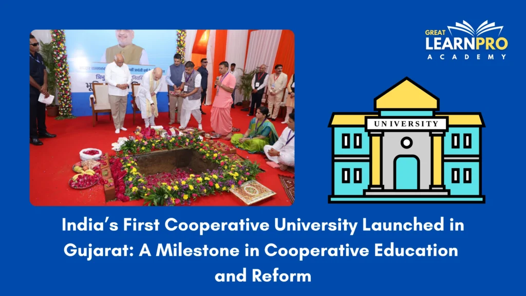 India’s First Cooperative University Launched in Gujarat: A Milestone in Cooperative Education and Reform