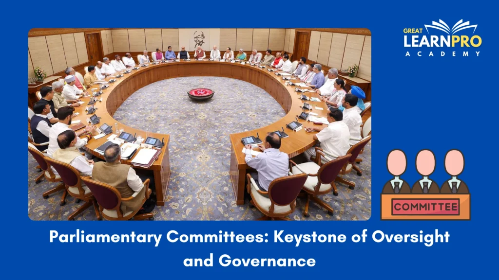 Parliamentary Committees: Keystone of Oversight and Governance