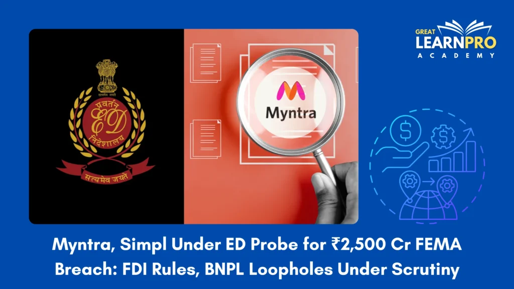 Myntra, Simpl Under ED Probe for ₹2,500 Cr FEMA Breach: FDI Rules, BNPL Loopholes Under Scrutiny
