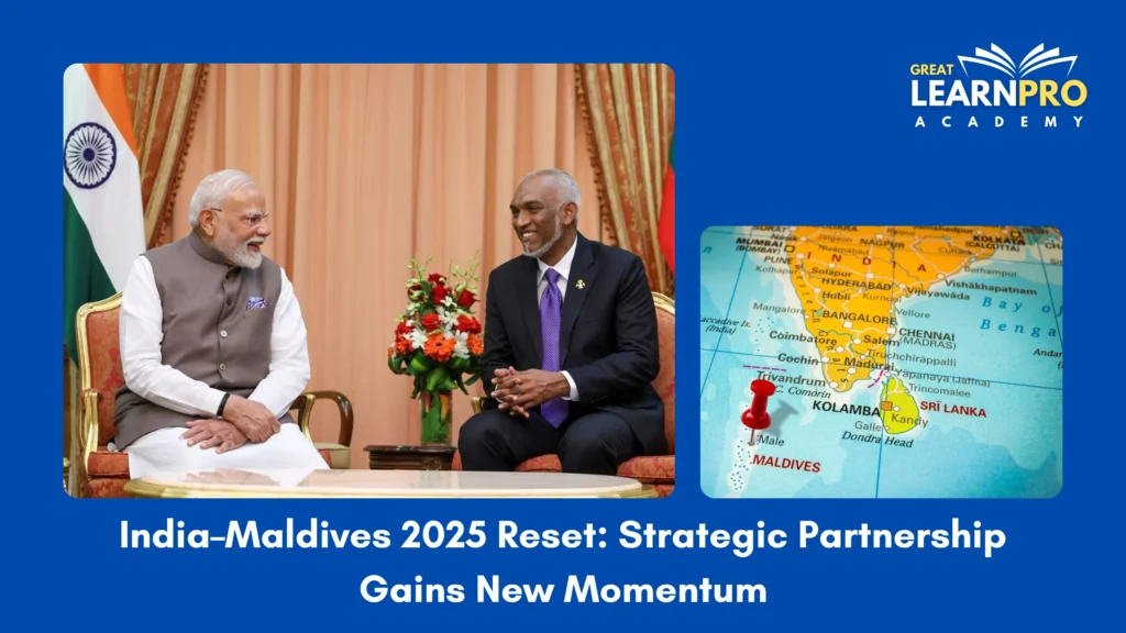 India–Maldives 2025 Reset: Strategic Partnership Gains New Momentum