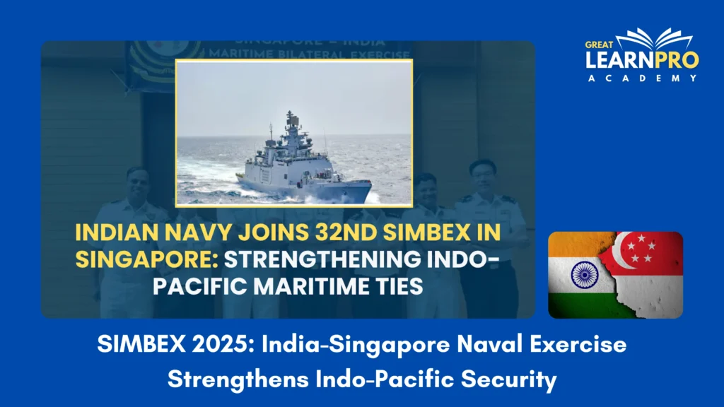SIMBEX 2025: India-Singapore Naval Exercise Strengthens Indo-Pacific Security