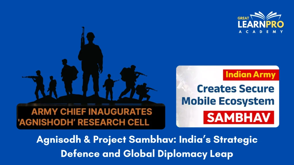 Agnisodh & Project Sambhav: India’s Strategic Defence and Global Diplomacy Leap