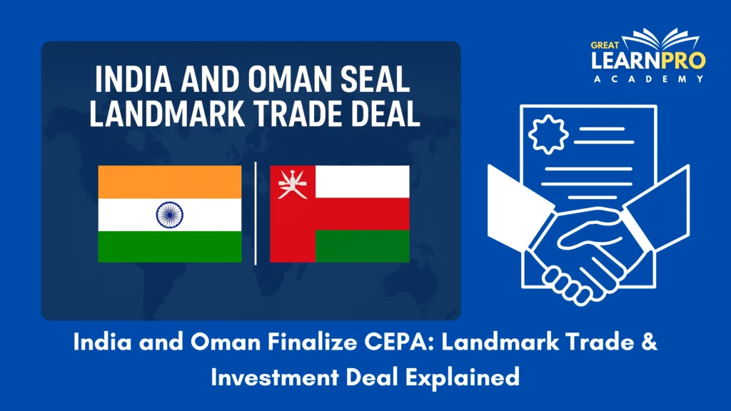 India and Oman Finalize CEPA: Landmark Trade & Investment Deal Explained