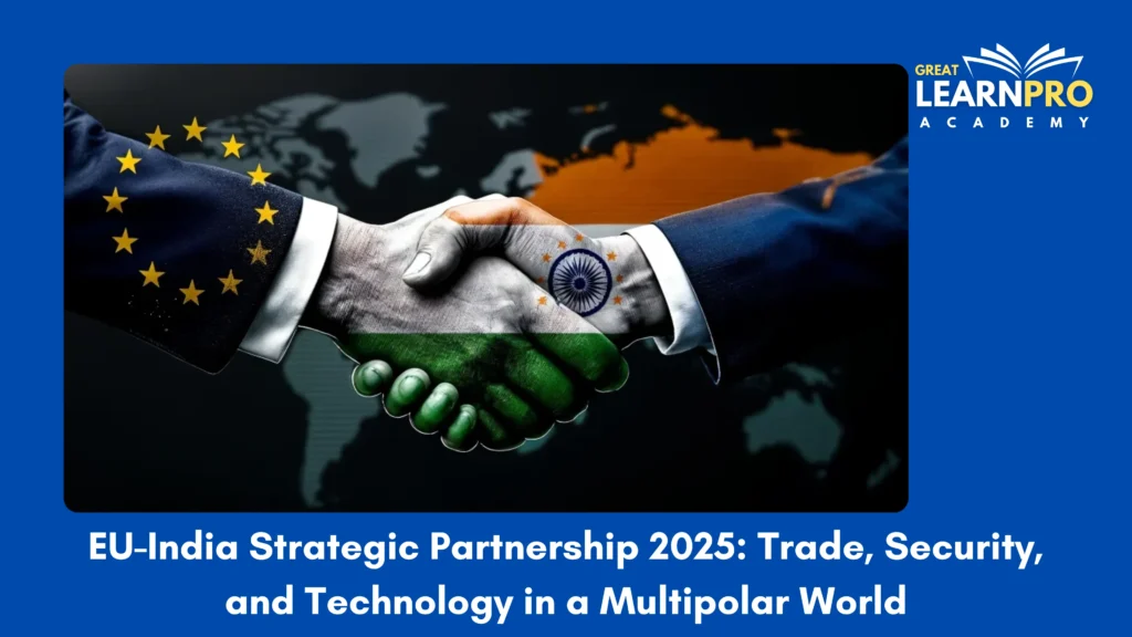 EU-India Strategic Partnership 2025: Trade, Security, and Technology in a Multipolar World