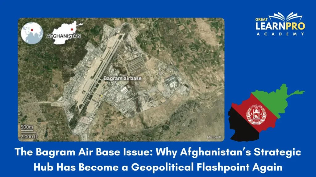 The Bagram Air Base Issue: Why Afghanistan’s Strategic Hub Has Become a Geopolitical Flashpoint Again