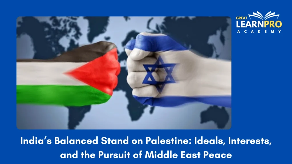 India’s Balanced Stand on Palestine: Ideals, Interests, and the Pursuit of Middle East Peace