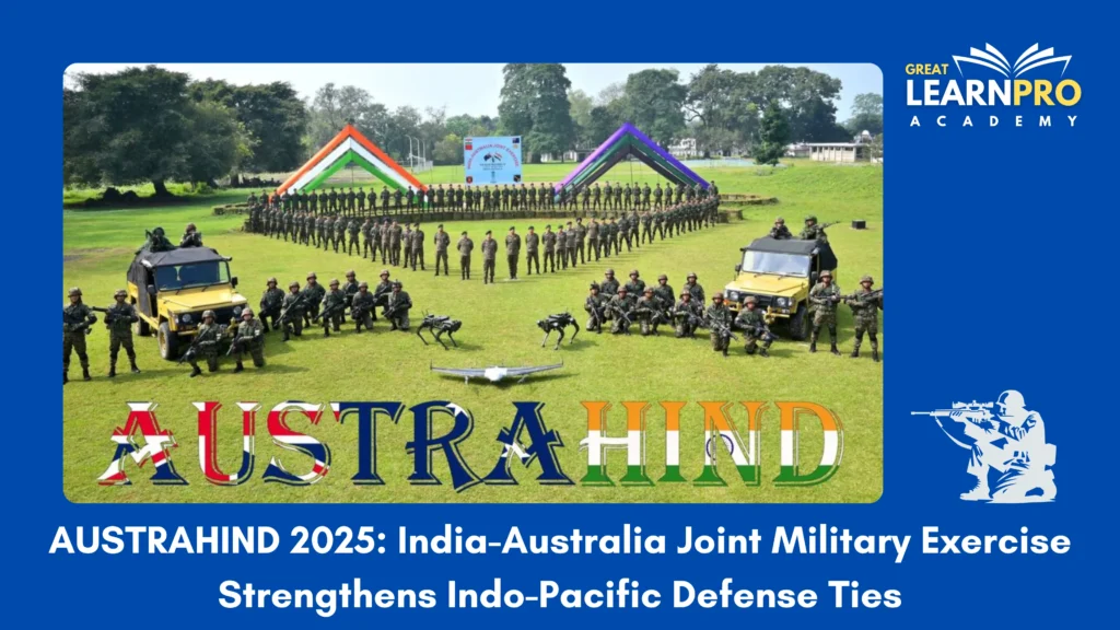 AUSTRAHIND 2025: India-Australia Joint Military Exercise Strengthens Indo-Pacific Defense Ties