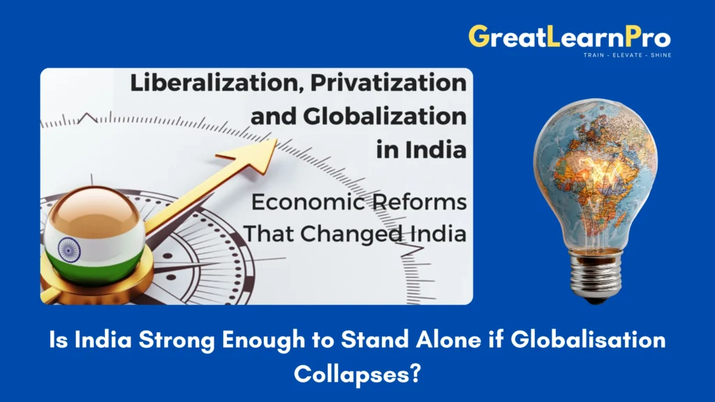 Is India Strong Enough to Stand Alone if Globalisation Collapses?